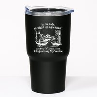 In Italy Straight Up Ajorkin It And By It Haha Well LetS Justr Say My Venice Tumbler
