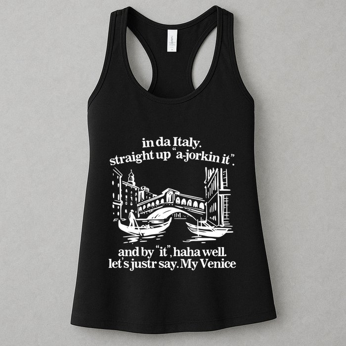In Italy Straight Up Ajorkin It And By It Haha Well LetS Justr Say My Venice Womens Tank Top