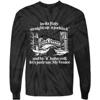 In Italy Straight Up Ajorkin It And By It Haha Well LetS Justr Say My Venice Tie-Dye Long Sleeve Shirt
