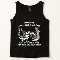 In Italy Straight Up Ajorkin It And By It Haha Well LetS Justr Say My Venice Tank Top