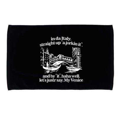 In Italy Straight Up Ajorkin It And By It Haha Well LetS Justr Say My Venice Microfiber Hand Towel