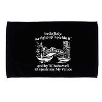 In Italy Straight Up Ajorkin It And By It Haha Well LetS Justr Say My Venice Microfiber Hand Towel