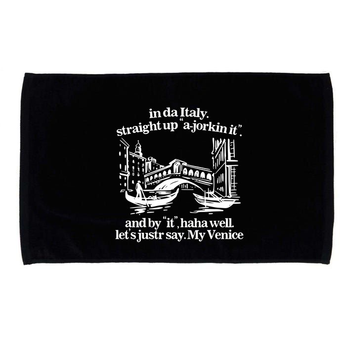In Italy Straight Up Ajorkin It And By It Haha Well LetS Justr Say My Venice Microfiber Hand Towel