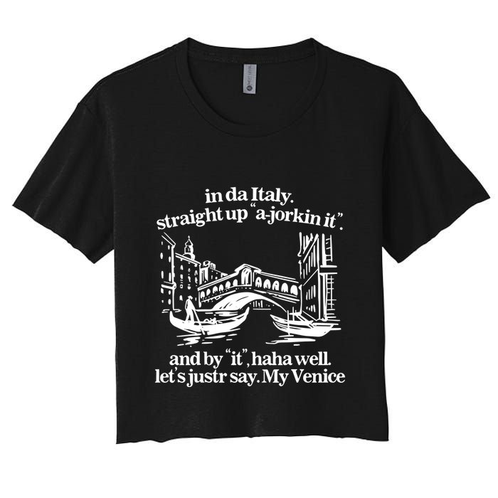 In Italy Straight Up Ajorkin It And By It Haha Well LetS Justr Say My Venice Crop Top
