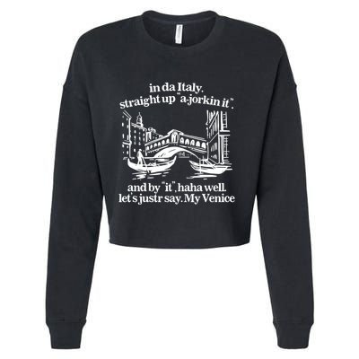 In Italy Straight Up Ajorkin It And By It Haha Well LetS Justr Say My Venice Cropped Pullover Crew