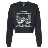 In Italy Straight Up Ajorkin It And By It Haha Well LetS Justr Say My Venice Cropped Pullover Crew
