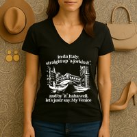 In Italy Straight Up Ajorkin It And By It Haha Well LetS Justr Say My Venice Women's V-Neck T-Shirt