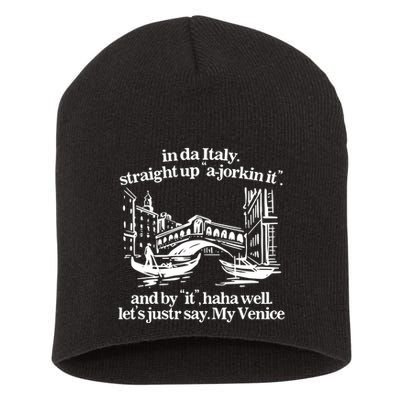 In Italy Straight Up Ajorkin It And By It Haha Well LetS Justr Say My Venice Short Acrylic Beanie