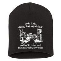 In Italy Straight Up Ajorkin It And By It Haha Well LetS Justr Say My Venice Short Acrylic Beanie