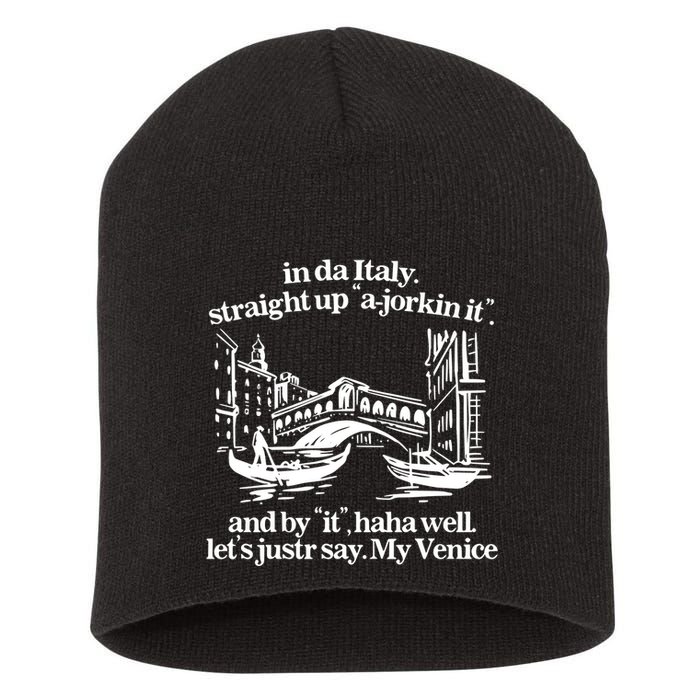 In Italy Straight Up Ajorkin It And By It Haha Well LetS Justr Say My Venice Short Acrylic Beanie
