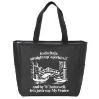 In Italy Straight Up Ajorkin It And By It Haha Well LetS Justr Say My Venice Zip Tote Bag