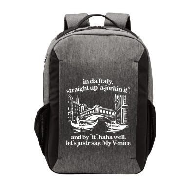 In Italy Straight Up Ajorkin It And By It Haha Well LetS Justr Say My Venice Vector Backpack