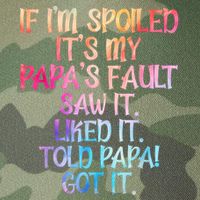 If Im Spoiled Its My Papas Fault Funny Spoiling Legacy Tie Dye Trucker Hat