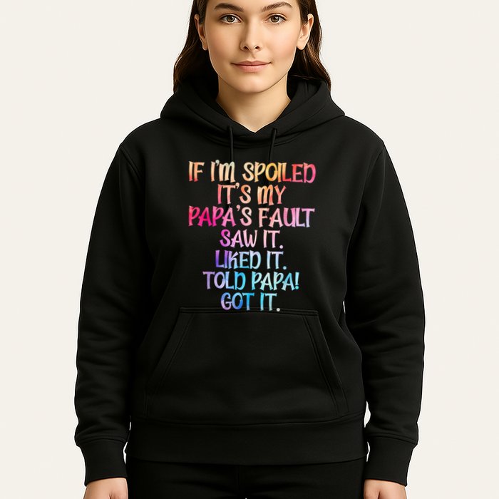 If Im Spoiled Its My Papas Fault Funny Spoiling Hoodie