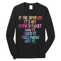 If Im Spoiled Its My Papas Fault Funny Spoiling Long Sleeve Shirt