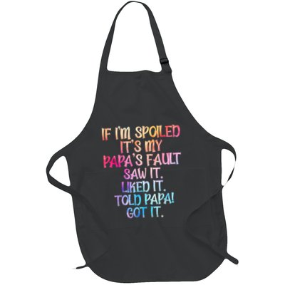 If Im Spoiled Its My Papas Fault Funny Spoiling Apron