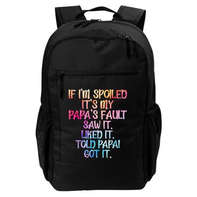 If Im Spoiled Its My Papas Fault Funny Spoiling Backpack