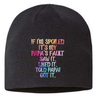 If Im Spoiled Its My Papas Fault Funny Spoiling Sustainable Beanie