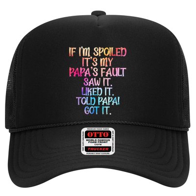 If Im Spoiled Its My Papas Fault Funny Spoiling Trucker Hat
