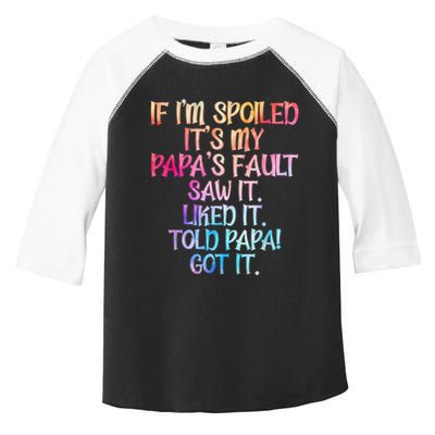 If Im Spoiled Its My Papas Fault Funny Spoiling Toddler Fine Jersey T-Shirt