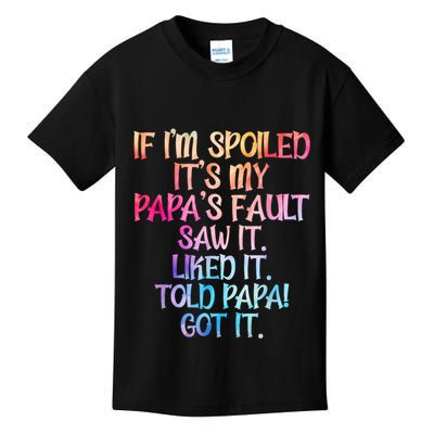 If Im Spoiled Its My Papas Fault Funny Spoiling Kids T-Shirt