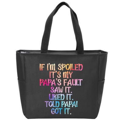 If Im Spoiled Its My Papas Fault Funny Spoiling Zip Tote Bag