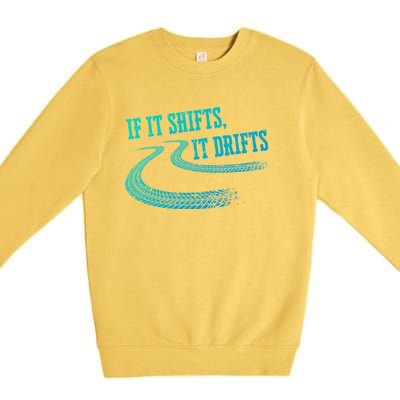 If It Shifts It Drifts Funny Racing Car Mechanic Gift Premium Crewneck Sweatshirt