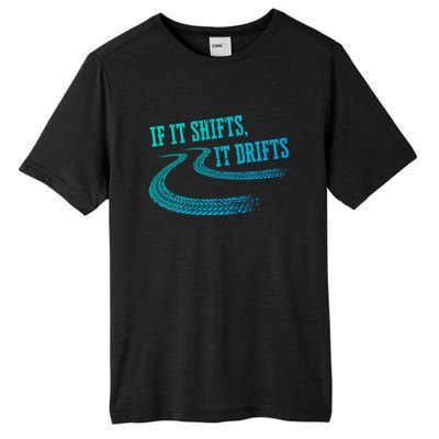 If It Shifts It Drifts Funny Racing Car Mechanic Gift Tall Fusion ChromaSoft Performance T-Shirt