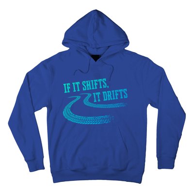 If It Shifts It Drifts Funny Racing Car Mechanic Gift Hoodie