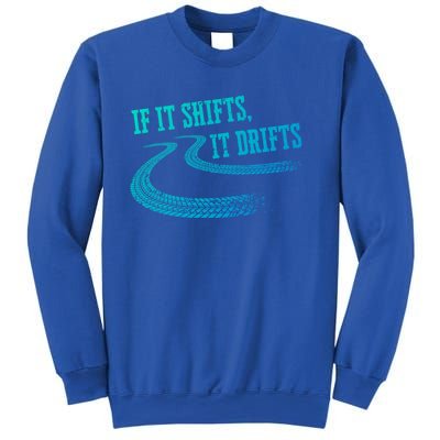 If It Shifts It Drifts Funny Racing Car Mechanic Gift Sweatshirt