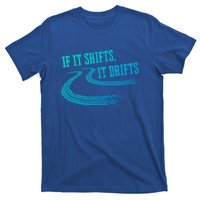 If It Shifts It Drifts Funny Racing Car Mechanic Gift T-Shirt