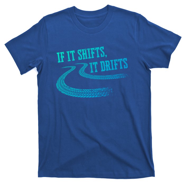 If It Shifts It Drifts Funny Racing Car Mechanic Gift T-Shirt