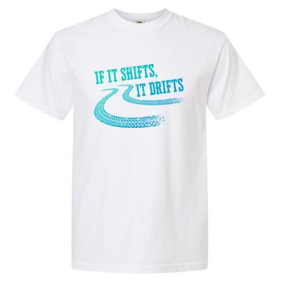 If It Shifts It Drifts Funny Racing Car Mechanic Gift Garment-Dyed Heavyweight T-Shirt