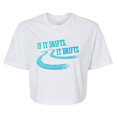 If It Shifts It Drifts Funny Racing Car Mechanic Gift Bella+Canvas Jersey Crop Tee