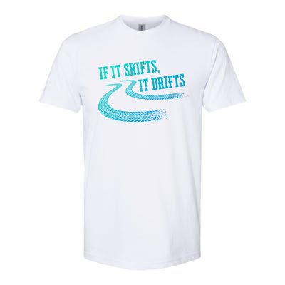 If It Shifts It Drifts Funny Racing Car Mechanic Gift Softstyle CVC T-Shirt