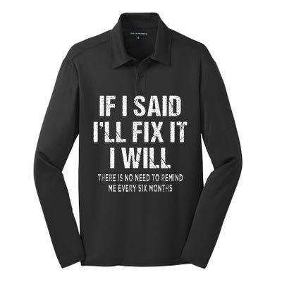 If I Said ILl Fix I Will There Is No Need To Remind Me Fun Silk Touch Performance Long Sleeve Polo