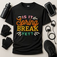 Is It Spring Break Yet Performance Shirt