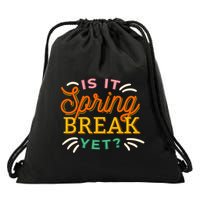 Is It Spring Break Yet Drawstring Bag
