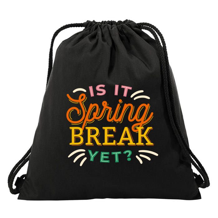 Is It Spring Break Yet Drawstring Bag