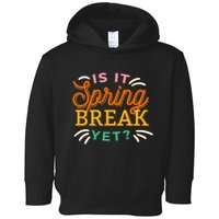 Is It Spring Break Yet Toddler Hoodie