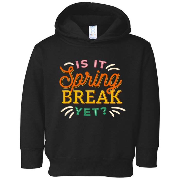 Is It Spring Break Yet Toddler Hoodie