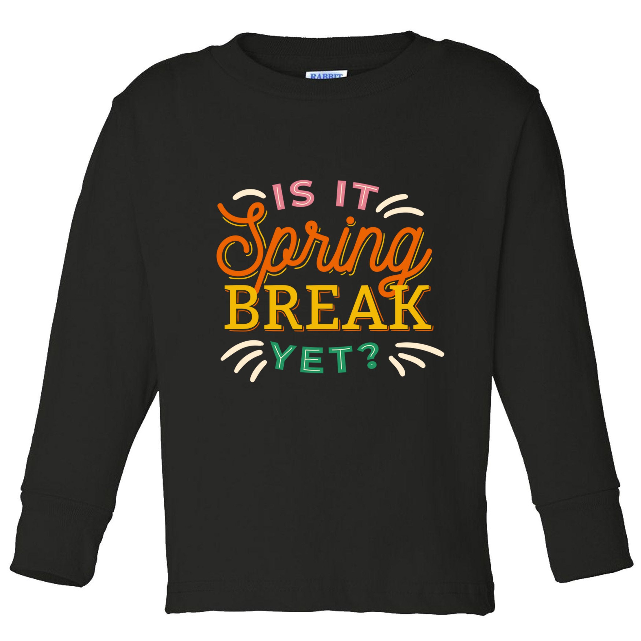 Is It Spring Break Yet Toddler Long Sleeve Shirt