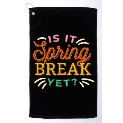 Is It Spring Break Yet Platinum Collection Golf Towel