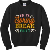 Is It Spring Break Yet Kids Sweatshirt
