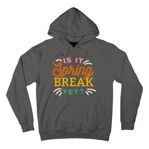 Is It Spring Break Yet Hoodie