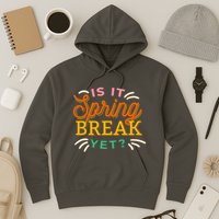 Is It Spring Break Yet Hoodie