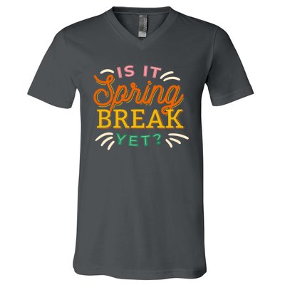 Is It Spring Break Yet V-Neck T-Shirt