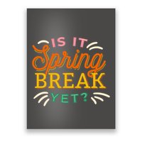 Is It Spring Break Yet Poster