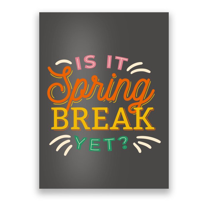 Is It Spring Break Yet Poster
