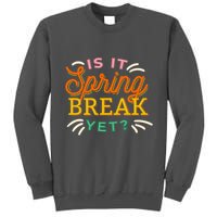 Is It Spring Break Yet Tall Sweatshirt